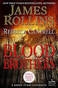 «Blood Brothers» by James Rollins, Rebecca Cantrell