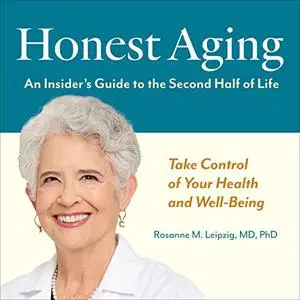 Honest Aging: An Insider's Guide to the Second Half of Life [Audiobook]