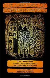 The Capture of Constantinople: The "Hystoria Constantinopolitana" of Gunther of Pairis