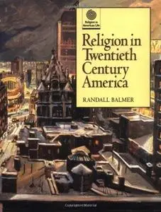 Religion in Twentieth Century America (Religion in American Life)