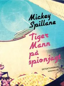 «Tiger Mann på spionjagt» by Mickey Spillane