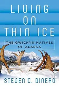 Living on Thin Ice: The Gwich'in Natives of Alaska