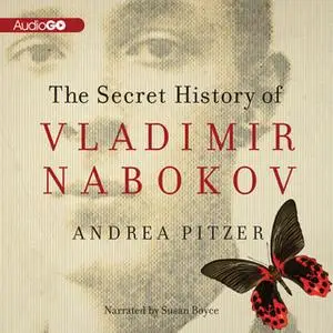 «The Secret History of Vladimir Nabokov» by Andrea Pitzer