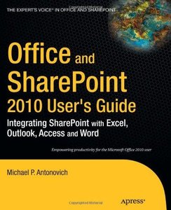 Office and SharePoint 2010 User’s Guide: Integrating SharePoint with Excel, Outlook, Access and Word (Repost)