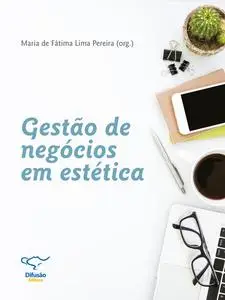 «Gestão de negócios em estética» by Cecilia Soares Iorio, Décio Eduardo Schneider Molnar, Fernando Andina, Maria de Fáti