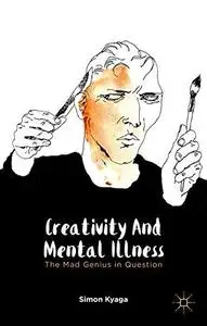 Creativity and Mental Illness: The Mad Genius in Question (Repost)