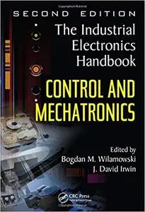 The Industrial Electronics Handbook - Five Volume Set: Control and Mechatronics (Volume 3)