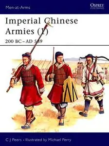 Imperial Chinese Armies: 200 BC - 589 AD (Men-at-Arms Series 284)