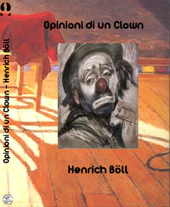 Henrich Böll - Opinioni di un Clown