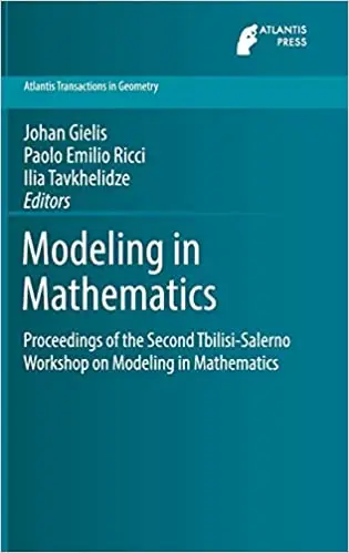 Modeling in Mathematics: Proceedings of the Second Tbilisi-Salerno Workshop on Modeling in Mathematics (Atlantis Transac