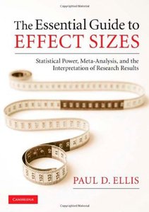 The Essential Guide to Effect Sizes: Statistical Power, Meta-Analysis, and the Interpretation of Research Results (repost)