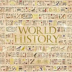 World History: From the Ancient World to the Information Age [Audiobook]