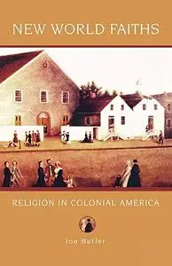 New world faiths: religion in colonial America