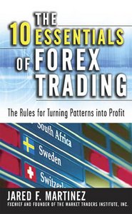 The 10 Essentials of Forex Trading: The Rules for Turning Trading Patterns Into Profit (Repost)
