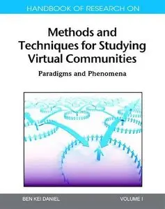 Handbook of Research on Methods and Techniques for Studying Virtual Communities: Paradigms and Phenomena