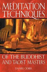 Meditation Techniques of the Buddhist and Taoist Masters