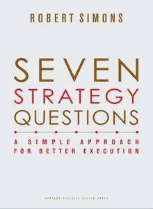 Seven Strategy Questions: A Simple Approach for Better Execution