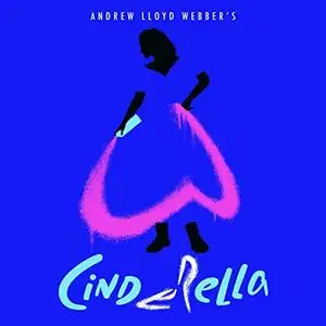 Andrew Lloyd Webber - Andrew Lloyd Webber’s “Cinderella” (2021) [Official Digital Download]