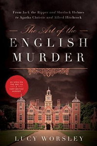 The Art of the English Murder: From Jack the Ripper and Sherlock Holmes to Agatha Christie and Alfred Hitchcock [Audiobook]
