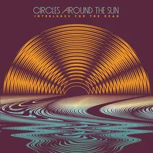 Circles Around The Sun & Neal Casal - Interludes For The Dead (2015)