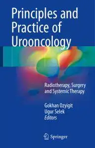 Principles and Practice of Urooncology: Radiotherapy, Surgery and Systemic Therapy