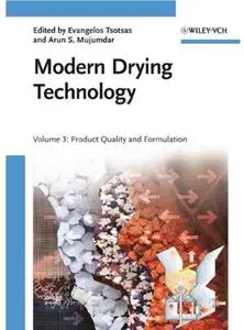 Modern Drying Technology, Volume 3: Product Quality and Formulation [Repost]