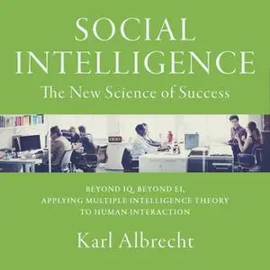 «Social Intelligence: The New Science of Success» by Karl Albrecht