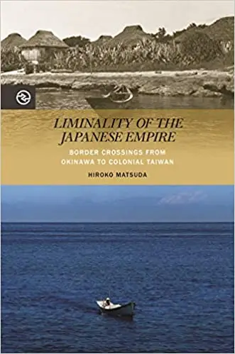 Liminality of the Japanese Empire: Border Crossings from Okinawa to Colonial Taiwan