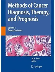 Methods of Cancer Diagnosis, Therapy and Prognosis: Volume 1: Breast Carcinoma