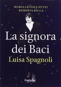 Maria Letizia Putti, Roberta Ricca - La signora dei baci. Luisa Spagnoli