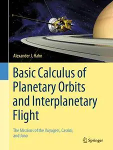 Basic Calculus of Planetary Orbits and Interplanetary Flight: The Missions of the Voyagers, Cassini, and Juno (Repost)