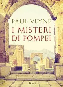 Paul Veyne - I misteri di Pompei