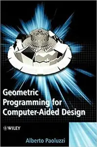 Geometric Programming for Computer Aided Design
