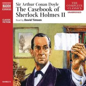 «The Casebook of Sherlock Holmes – Volume II» by Sir Arthur Conan Doyle