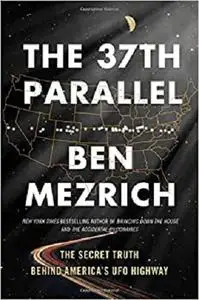 The 37th Parallel: The Secret Truth Behind America's UFO Highway