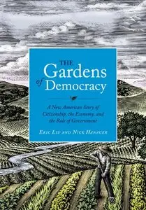 The Gardens of Democracy: A New American Story of Citizenship, the Economy, and the Role of Government (repost)