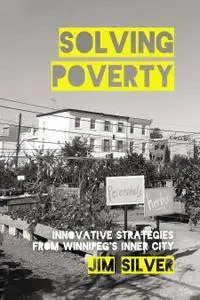 Solving Poverty: Innovative Strategies from Winnipegs Inner City