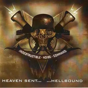 Indestructible Noise Command - Heaven Sent Hellbound (2011)