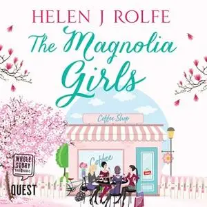 «The Magnolia Girls» by Helen J. Rolfe