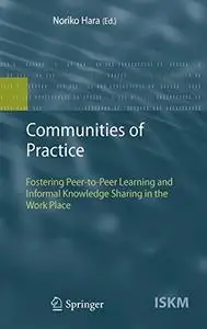 Communities of Practice: Fostering Peer-to-Peer Learning and Informal Knowledge Sharing in the Work Place