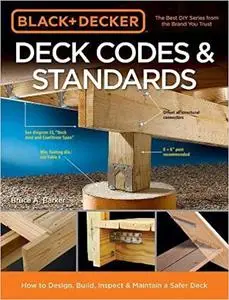 Black & Decker Deck Codes & Standards: How to Design, Build, Inspect & Maintain a Safer Deck