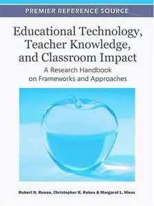 Educational Technology, Teacher Knowledge, and Classroom Impact: A Research Handbook on Frameworks... (repost)