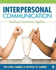 Interpersonal Communication: Building Connections Together