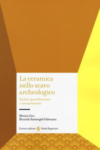 Monica Ceci, Riccardo Santangeli Valenzani - La ceramica nello scavo archeologico (2016)