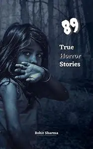 89 True Horror Stories: Scary Stories to Tell in The Dark complete Book Collection Full (Best Gift for Halloween Special)