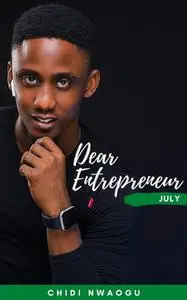 «Dear Entrepreneur: July» by Chidi Nwaogu