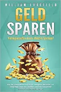 GELD SPAREN - Vermögensaufbau durch effektive Spartipps!