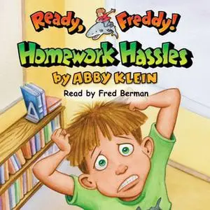 «Ready Freddy - Homework Hassles» by Abby Klein