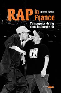 Rap In France - L'émergence du rap dans les années 90 - Olivier Cachin