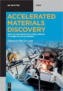 Accelerated Materials Discovery: How to Use Artificial Intelligence to Speed Up Development (de Gruyter Stem)